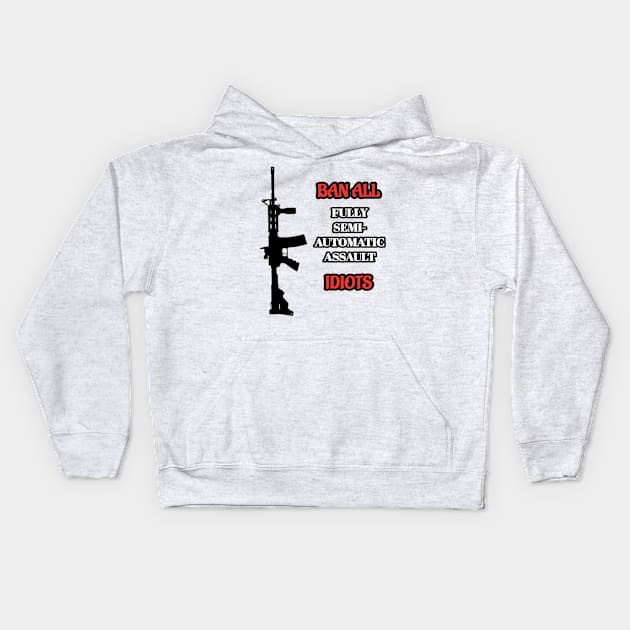 Ban Idiots Not Guns Kids Hoodie by MassacreMasks